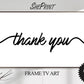Frame TV Art Thank You | Say Thank You | Black and White | Simple Handwritten Thank You | White Background | Instant Download